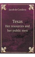 Texas Her Resources and Her Public Men