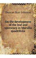 On the Development of the Leaf and Sporocarp in Marsilia Quadrifolia