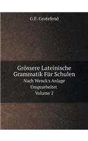 Grössere Lateinische Grammatik Für Schulen, Nach Wenck's Anlage Umgearbeitet Volume 2