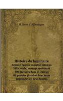 Histoire du luminaire depuis l'époque romaine jusqu'au XIXe siècle; ouvrage contenant 500 gravures dans le texte et 80 grandes planches hors texte imprimées en deux teintes: (French)