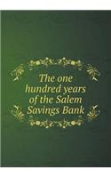 The one hundred years of the Salem Savings Bank