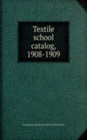 Textile school catalog, 1908-1909