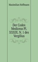 Der Codex Mediceus Pl. XXXIX. N. 1 des Vergilius