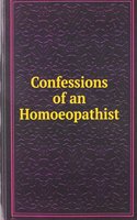 Confessions of an Homoeopathist