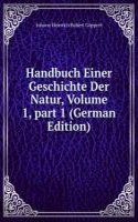 Handbuch Einer Geschichte Der Natur, Volume 1, part 1 (German Edition)