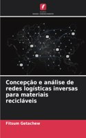 Concepção e análise de redes logísticas inversas para materiais recicláveis