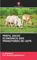 Perfil Socio-Económico DOS Produtores de Leite