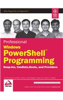 Professional Windows Powershell Programming: Snap-Ins, Cmdlets, Hosts, And Providers