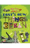 That's How Things Began: The Inventions that Changed Our World