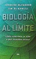 Biologia al limite.: Como funciona la vida a muy pequena escala