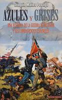 Azules y Grises: Una historia de la Guerra de Secesion y sus combatientes espanoles