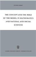 The Concept and the Role of the Model in Mathematics and Natural and Social Sciences: Proceedings of the Colloquium sponsored by the Division of Philosophy of Sciences of the International Union of History and Philosophy of Sciences o(3 Synthese Library)