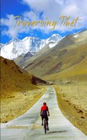 Traversing Tibet [Hardcover] Subhamoy Ghosh