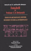 Festchrift For Professor S.B.Hettiaratchi: Essays On Archaeology,History,Buddhist Studies & Anthropology [Paperback] Prashantha Perera