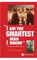 I Am the Smartest Man I Know: A Nobel Laureate's Difficult Journey
