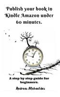Publish your book in Kindle Amazon under 60 minutes.
