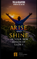 Arise And Shine In Your New Season Of Glory