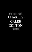 Big Book of Charles Caleb Colton Quotes