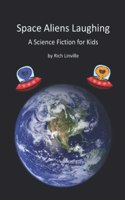 Space Aliens Laughing A Science Fiction for Kids: (Science Fiction and Fantasy for Kids)
