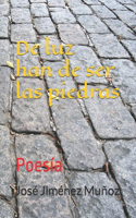 De luz han de ser las piedras: Poesía