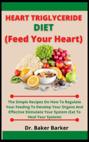 Heart Triglycerides Diet (Feed Your Heart)