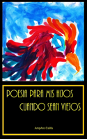 Poesía para mis hijos cuando sean viejos.