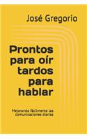 Prontos para oír tardos para hablar