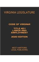Code of Virginia Title 40.1 Labor and Employment 2020 Edition: West Hartford Legal Publishing