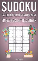 Sudoku Rätselbücher für Erwachsene Einfach bis Mittelschwer: 600 Sudokus für Erwachsene mit Lösungen - Frühlingsausgabe