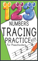 123 Numbers Tracing Practice Book For Preschoolers: A Fun book to Practice Numbers Tracing for Kids Ages 3-6