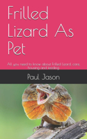 Frilled Lizard As Pet: All you need to know about Frilled Lizard, care, housing and feeding