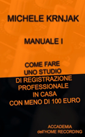 MANUALE I - Come fare uno studio di registrazione professionale in casa con meno di 100 euro