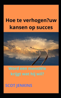 Hoe te verhogen?uw kansen op succes