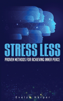 Stress Less: Proven Methods for Achieving Inner Peace