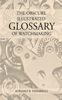 Obscure Illustrated Glossary of Watchmaking