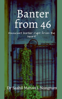 Banter from 46