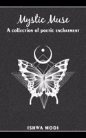 Mystic muse: A collection of poetic enchantment