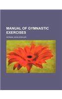 Manual of Gymnastic Exercises