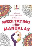 Meditating with Mandalas: Coloring Book for Adults Relaxation