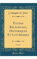 Ã?tudes Religieuses, Historiques Et LittÃ©raires, Vol. 13 (Classic Reprint)