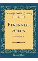 Perennial Seeds: Autumn of 1926 (Classic Reprint)