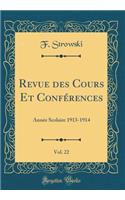Revue Des Cours Et Confï¿½rences, Vol. 22: Annï¿½e Scolaire 1913-1914 (Classic Reprint)