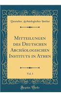 Mitteilungen des Deutschen Archäologischen Instituts in Athen, Vol. 3 (Classic Reprint)