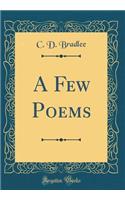 A Few Poems (Classic Reprint)