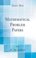 Mathematical Problem Papers (Classic Reprint)