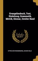 Evangelienbuch, Text, Einleitung, Grammatik, Metrik, Glossar, Zweiter Band