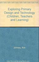 Exploring Primary Design and Technology (Children, Teachers & Learning S.) Hardcover â€“ 1 January 1997