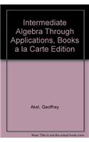 Intermediate Algebra Through Applications, Books a la Carte Edition