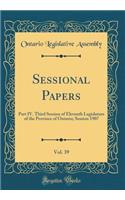 Sessional Papers, Vol. 39: Part IV. Third Session of Eleventh Legislature of the Province of Ontario; Session 1907 (Classic Reprint): Part IV. Third Session of Eleventh Legislature of the Province of Ontario; Session 1907 (Classic Reprint)