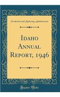 Idaho Annual Report, 1946 (Classic Reprint)